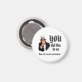 YOU Did This to Us Magnet (Vorderseite/Rückseite)