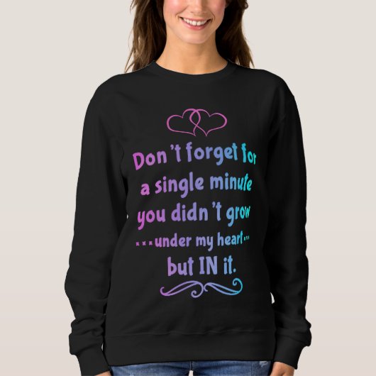 You didn't grow under my heart but in it Adoption Sweatshirt (Vorderseite)