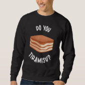 You Do Tiramisu Japanese Sweet Tiramisu Sweatshirt (Vorderseite)