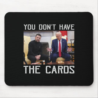 You Don’t Have The Cards President Donald Trump  Mousepad