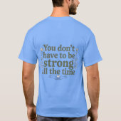 You Don’t Have to Be Strong – Back Tee (Rückseite)