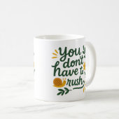 You don’t have to rush - Coffee Mug Kaffeetasse (VorderseiteRechts)
