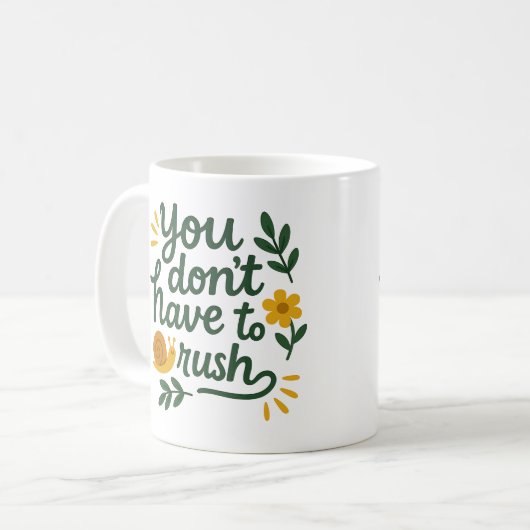 You don’t have to rush - Coffee Mug Kaffeetasse (Vorderseite Links)