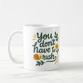 You don’t have to rush - Coffee Mug Kaffeetasse (Links)
