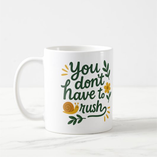 You don’t have to rush - Coffee Mug Kaffeetasse (Links)