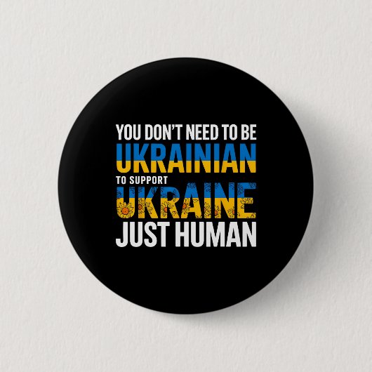 You Don’t Need To Be Ukrainian To Support Ukraine Button (Vorderseite)