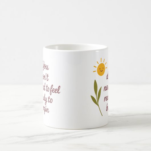 You don’t need to feel ready to begin - Mug Kaffeetasse (Mittel)