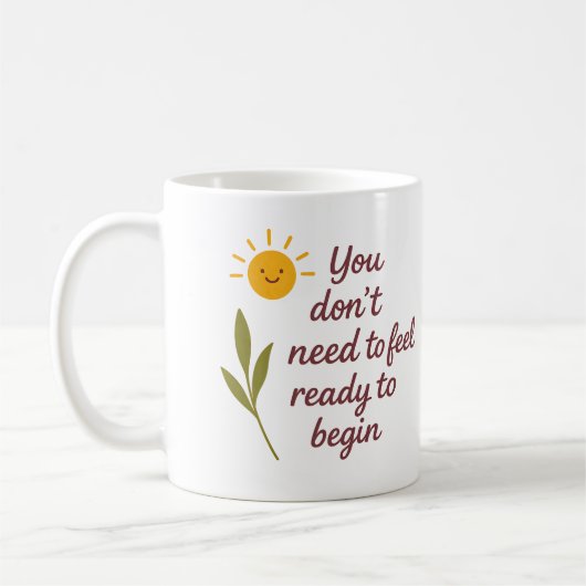 You don’t need to feel ready to begin - Mug Kaffeetasse (Links)