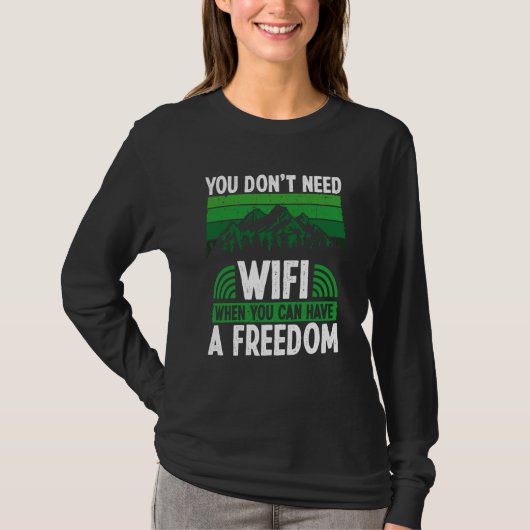You Don´t Need Wifi When You Can Have Freedom Camp T-Shirt (Vorderseite)