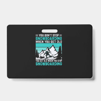 you_don_t_stop_snowboarding_when_you_get_old_you_g ausweis