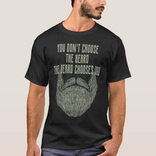 You Dont Choose the Beard It Chooses You Sarcastic T-Shirt (Vorderseite)