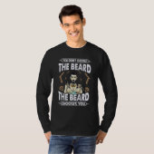 You Don't Choose The Beard The Beard Chooses You T-Shirt (Vorne ganz)