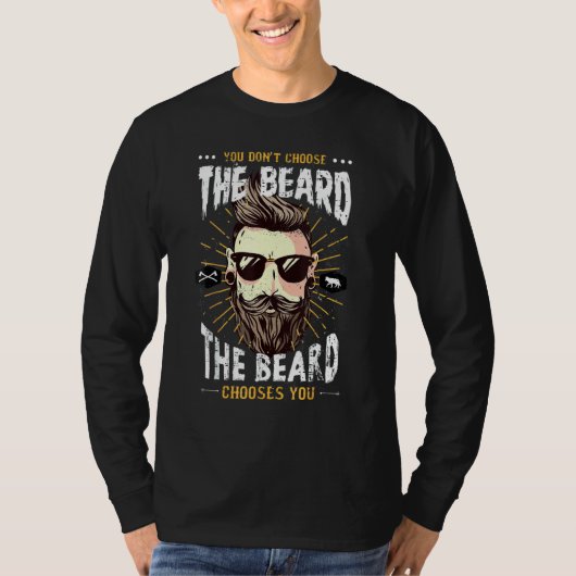 You Don't Choose The Beard The Beard Chooses You T-Shirt (Vorderseite)