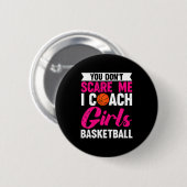 You Dont E Me I Coach Girls Basketball  Button (Vorne & Hinten)