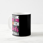 You Dont E Me I Coach Girls Basketball Kaffeetasse (Vorderseite Links)