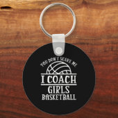 You Don't E Me I Coach Girls Basketball Long Sleev Schlüsselanhänger (Vorderseite)