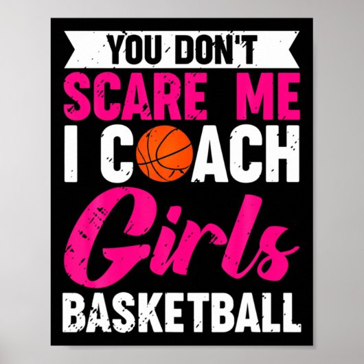 You Dont E Me I Coach Girls Basketball  Poster (Vorne)