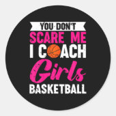 You Dont E Me I Coach Girls Basketball Runder Aufkleber (Vorderseite)