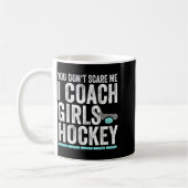 You Don't E Me I Coach Girls Hockey Coaches  Kaffeetasse (Links)