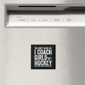 You Don't E Me I Coach Girls Hockey Coaches Magnet (In Situ (Geschirrspüler))