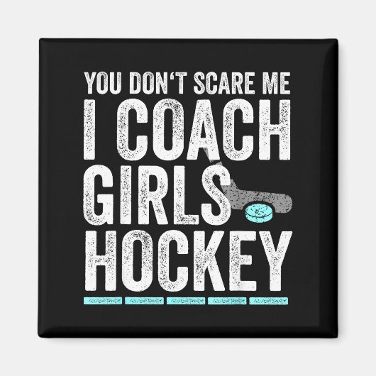 You Don't E Me I Coach Girls Hockey Coaches Magnet (Vorne)