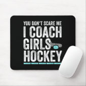 You Don't E Me I Coach Girls Hockey Coaches Mousepad (Mit Mouse)