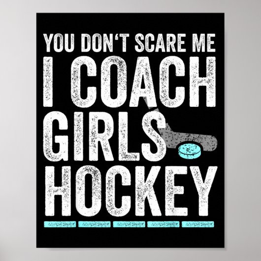 You Don't E Me I Coach Girls Hockey Coaches  Poster (Vorne)