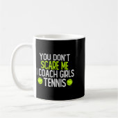 You Dont E Me I Coach Girls Tennis  Kaffeetasse (Links)