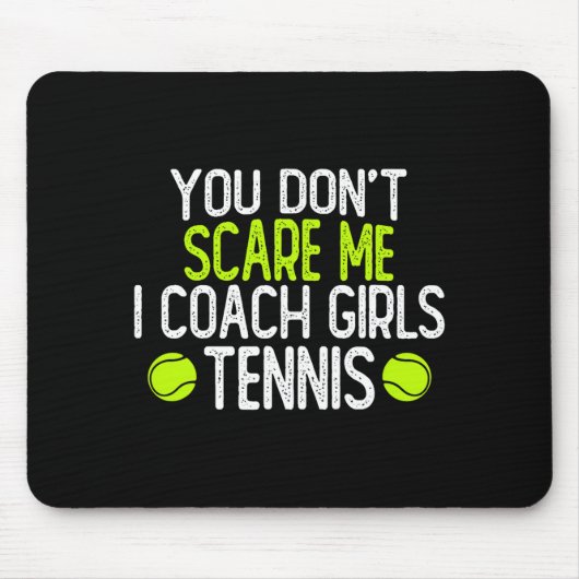 You Dont E Me I Coach Girls Tennis  Mousepad (Vorne)