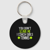 You Dont E Me I Coach Girls Tennis  Schlüsselanhänger (Vorderseite)