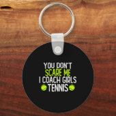 You Dont E Me I Coach Girls Tennis  Schlüsselanhänger (Vorderseite)