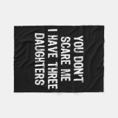 You Don't E Me I Have 3 Three Daughters Funny Mom  Fleecedecke (Vorderseite (Horizontal))