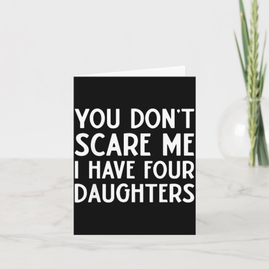 You Don't E Me I Have 4 Four Daughters Funny Mom D Karte (Vorderseite)