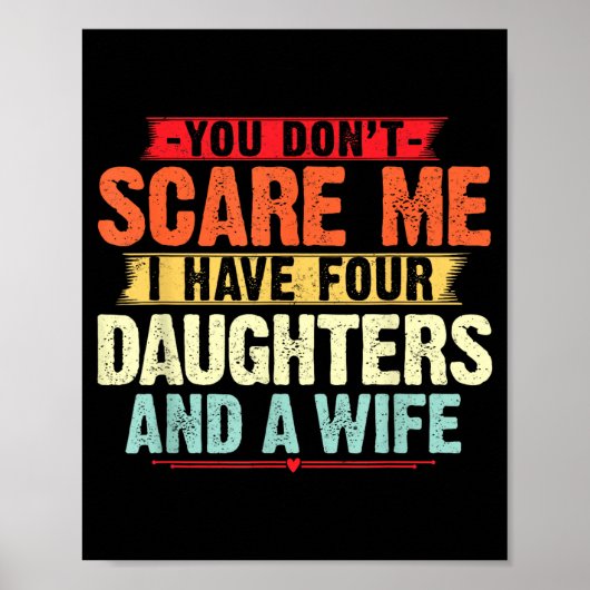 You Don't E Me I Have Four Daughters And A Wife Fo Poster (Vorne)