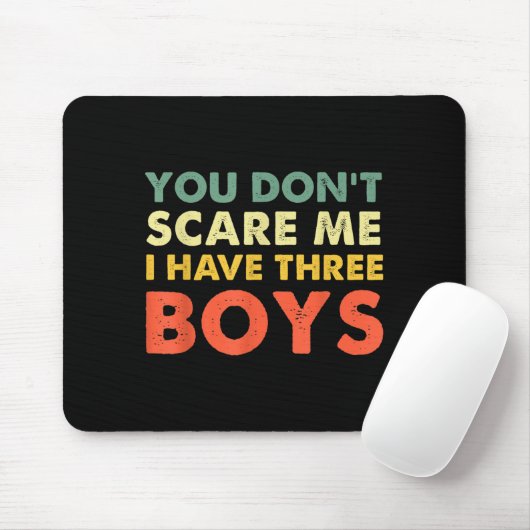 You Don't E Me I Have Three Boys Mousepad (Mit Mouse)