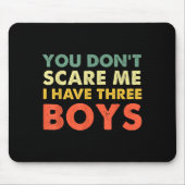 You Don't E Me I Have Three Boys Mousepad (Vorne)