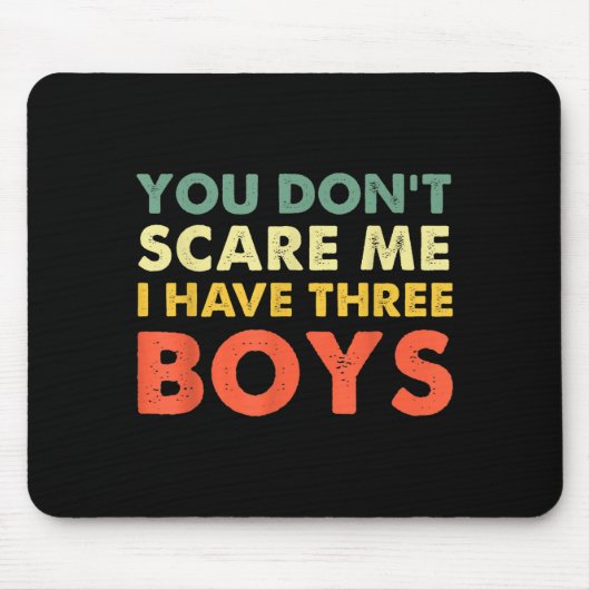 You Don't E Me I Have Three Boys Mousepad (Vorne)