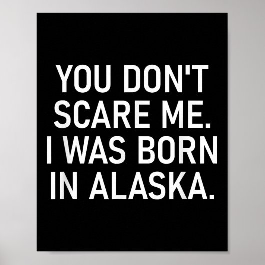 You Don't E Me. I Was Born In Alaska. Funny, Jokes Poster (Vorne)