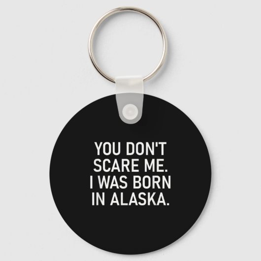 You Don't E Me. I Was Born In Alaska. Funny, Jokes Schlüsselanhänger (Vorderseite)