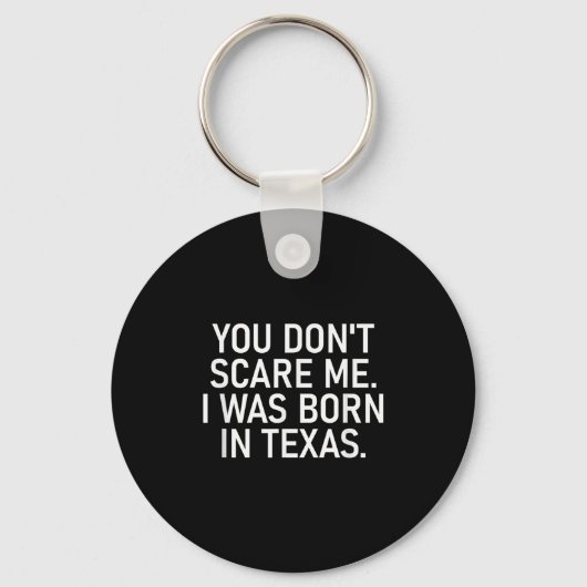 You Don't E Me. I Was Born In Texas. Funny, Jokes  Schlüsselanhänger (Vorderseite)