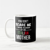 You Dont E Me I Was Raised An Italian Mother Kaffeetasse (Links)