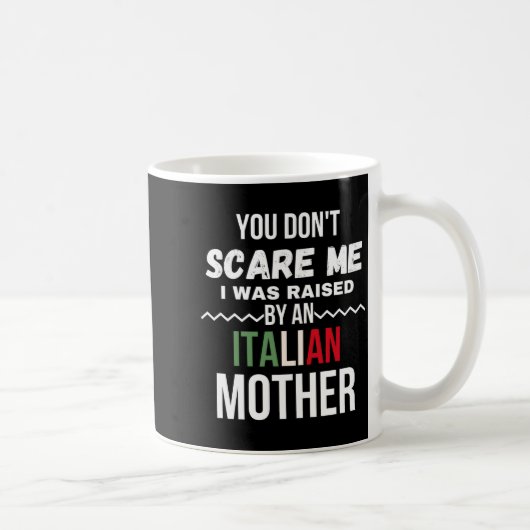 You Dont E Me I Was Raised An Italian Mother Kaffeetasse (Rechts)