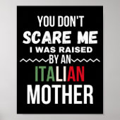 You Dont E Me I Was Raised An Italian Mother Poster (Vorne)