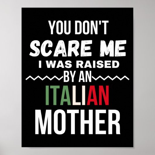 You Dont E Me I Was Raised An Italian Mother  Poster (Vorne)