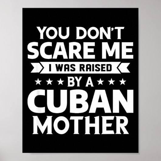 You Don't E Me I Was Raised By A Cuban Mother  Poster (Vorne)