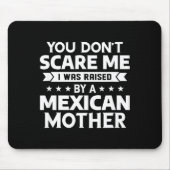 You Don't E Me I Was Raised By A Mexican Mother  Mousepad (Vorne)