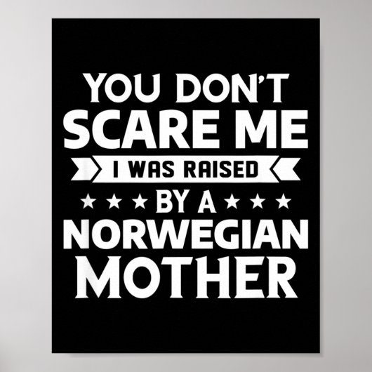 You Don't E Me I Was Raised By A Norwegian Mother  Poster (Vorne)
