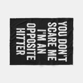 You Don't E Me I'm An Opsite Hitter Volleyball Pla Fleecedecke (Vorderseite (Horizontal))