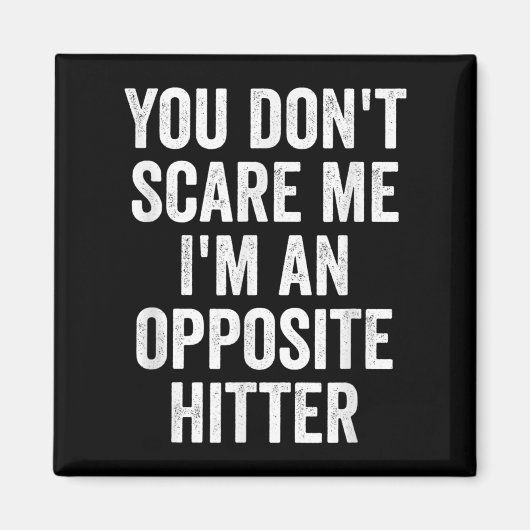 You Don't E Me I'm An Opsite Hitter Volleyball Pla Magnet (Vorne)