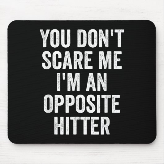 You Don't E Me I'm An Opsite Hitter Volleyball Pla Mousepad (Vorne)